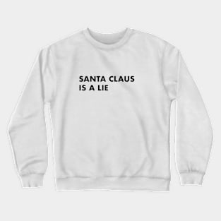 Santa Claus Is A Lie Crewneck Sweatshirt